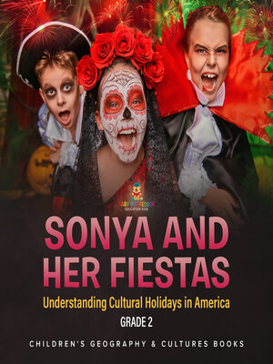 cover image of Sonya and Her Fiestas | Understanding Cultural Holidays in America Grade 2 | Children's Geography & Cultures Books